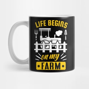 Life begins on my Farm funny Farmer Quote Mug